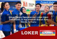 loker tanpa pengalaman loker kasir indomaret di kecamatan biatan kab berau terbaru 1755612746