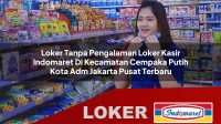 loker-tanpa-pengalaman-loker-kasir-indomaret-di-kecamatan-cempaka-putih-kota-adm-jakarta-pusat-terbaru-1755922211.jpg