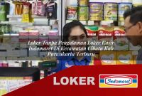 loker tanpa pengalaman loker kasir indomaret di kecamatan cibatu kab purwakarta terbaru 1755540020