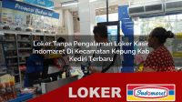 loker tanpa pengalaman loker kasir indomaret di kecamatan kepung kab kediri terbaru 1755984856