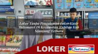 loker tanpa pengalaman loker kasir indomaret di kecamatan kupitan kab sijunjung terbaru 1756006937