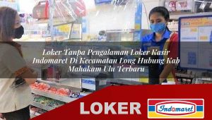 loker tanpa pengalaman loker kasir indomaret di kecamatan long hubung kab mahakam ulu terbaru 1755863862