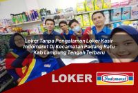 loker tanpa pengalaman loker kasir indomaret di kecamatan padang ratu kab lampung tengah terbaru 1755542300