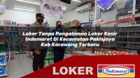 loker tanpa pengalaman loker kasir indomaret di kecamatan pakisjaya kab karawang terbaru 1756041260