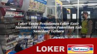 loker tanpa pengalaman loker kasir indomaret di kecamatan pamulihan kab sumedang terbaru 1756041090