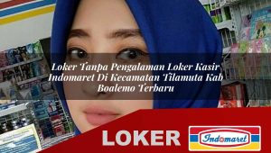 loker-tanpa-pengalaman-loker-kasir-indomaret-di-kecamatan-tilamuta-kab-boalemo-terbaru-1756041550.jpg loker tanpa pengalaman loker kasir indomaret di kecamatan tilamuta kab boalemo terbaru 1756041550