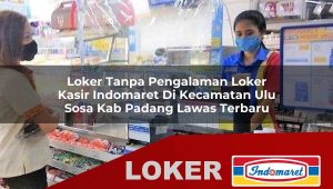 loker tanpa pengalaman loker kasir indomaret di kecamatan ulu sosa kab padang lawas terbaru 1755888624