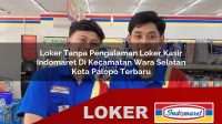 loker tanpa pengalaman loker kasir indomaret di kecamatan wara selatan kota palopo terbaru 1755987454
