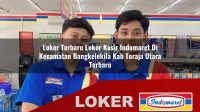 loker terbaru loker kasir indomaret di kecamatan bangkelekila kab toraja utara terbaru 1756010964
