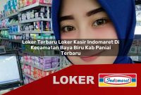 loker terbaru loker kasir indomaret di kecamatan baya biru kab paniai terbaru 1755551616