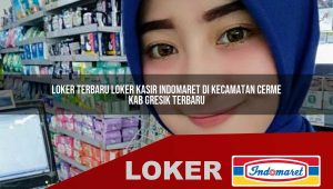 loker terbaru loker kasir indomaret di kecamatan cerme kab gresik terbaru 1755855256
