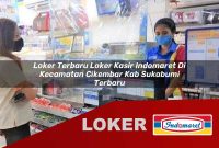 loker terbaru loker kasir indomaret di kecamatan cikembar kab sukabumi terbaru 1755532429
