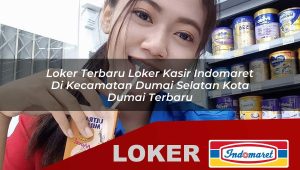 loker terbaru loker kasir indomaret di kecamatan dumai selatan kota dumai terbaru 1755973633