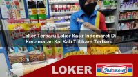 loker terbaru loker kasir indomaret di kecamatan kai kab tolikara terbaru 1755958171