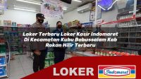 loker terbaru loker kasir indomaret di kecamatan kubu babussalam kab rokan hilir terbaru 1756049899