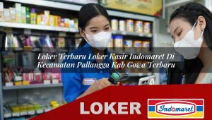 loker terbaru loker kasir indomaret di kecamatan pallangga kab gowa terbaru 1755861563