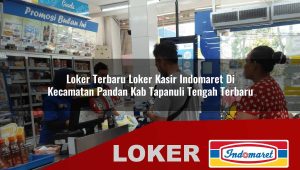 loker terbaru loker kasir indomaret di kecamatan pandan kab tapanuli tengah terbaru 1755999257