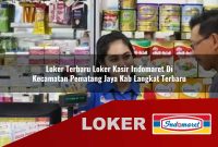 loker terbaru loker kasir indomaret di kecamatan pematang jaya kab langkat terbaru 1755620902