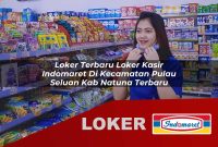 loker terbaru loker kasir indomaret di kecamatan pulau seluan kab natuna terbaru 1755622584