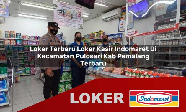 loker terbaru loker kasir indomaret di kecamatan pulosari kab pemalang terbaru 1755690206