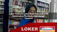 loker terbaru loker kasir indomaret di kecamatan tembuku kab bangli terbaru 1755956015