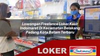 lowongan freelance loker kasir indomaret di kecamatan belakang padang kota batam terbaru 1756030994