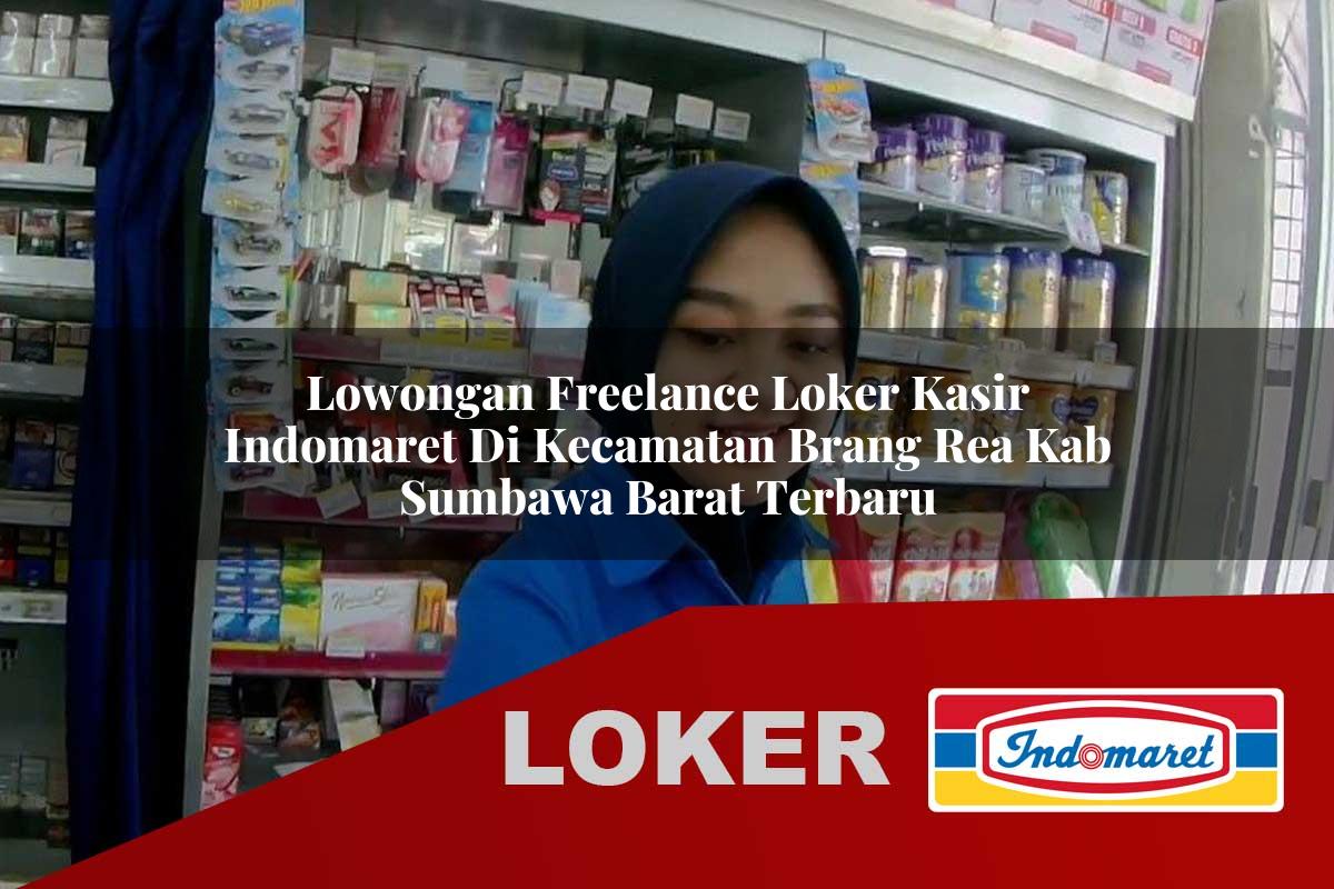lowongan freelance loker kasir indomaret di kecamatan brang rea kab sumbawa barat terbaru 1756007657
