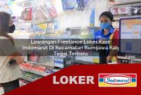 lowongan freelance loker kasir indomaret di kecamatan bumijawa kab tegal terbaru 1755546201