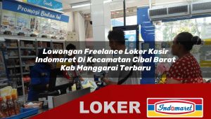 lowongan freelance loker kasir indomaret di kecamatan cibal barat kab manggarai terbaru 1756013492