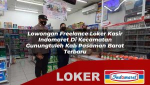 lowongan freelance loker kasir indomaret di kecamatan gunungtuleh kab pasaman barat terbaru 1755995266