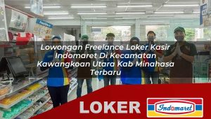 lowongan freelance loker kasir indomaret di kecamatan kawangkoan utara kab minahasa terbaru 1755884539