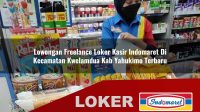 lowongan freelance loker kasir indomaret di kecamatan kwelamdua kab yahukimo terbaru 1755953058