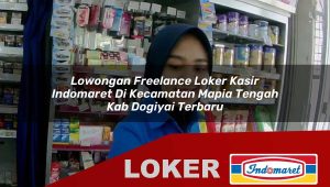 lowongan freelance loker kasir indomaret di kecamatan mapia tengah kab dogiyai terbaru 1755832286