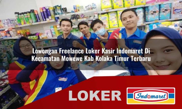 lowongan freelance loker kasir indomaret di kecamatan mowewe kab kolaka timur terbaru 1755599973