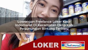 lowongan freelance loker kasir indomaret di kecamatan oklip kab pegunungan bintang terbaru 1755840256