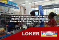 lowongan freelance loker kasir indomaret di kecamatan rantau rasau kab tanjung jabung timur terbaru 1755547820