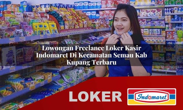 lowongan freelance loker kasir indomaret di kecamatan semau kab kupang terbaru 1755698904