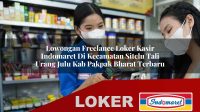 lowongan freelance loker kasir indomaret di kecamatan sitelu tali urang julu kab pakpak bharat terbaru 1756033820