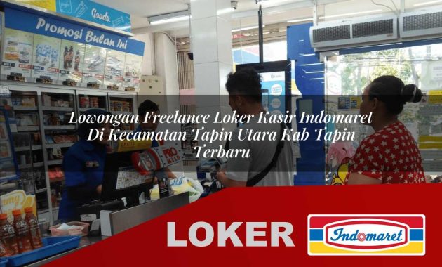 lowongan freelance loker kasir indomaret di kecamatan tapin utara kab tapin terbaru 1755678338