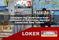 lowongan gaji besar loker kasir indomaret di kecamatan bonatua lunasi kab toba terbaru 1755572279