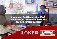 lowongan gaji besar loker kasir indomaret di kecamatan buke kab konawe selatan terbaru 1755570012