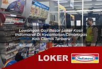 lowongan gaji besar loker kasir indomaret di kecamatan cimaragas kab ciamis terbaru 1755534588