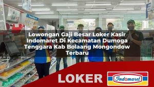 lowongan gaji besar loker kasir indomaret di kecamatan dumoga tenggara kab bolaang mongondow terbaru 1755881902