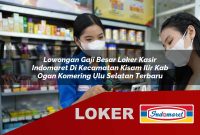 lowongan gaji besar loker kasir indomaret di kecamatan kisam ilir kab ogan komering ulu selatan terbaru 1755605962
