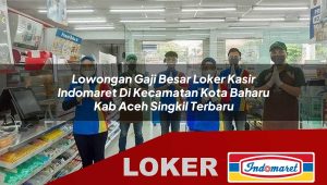 lowongan-gaji-besar-loker-kasir-indomaret-di-kecamatan-kota-baharu-kab-aceh-singkil-terbaru-1755988212.jpg lowongan gaji besar loker kasir indomaret di kecamatan kota baharu kab aceh singkil terbaru 1755988212