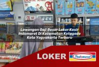 lowongan gaji besar loker kasir indomaret di kecamatan kotagede kota yogyakarta terbaru 1755546021