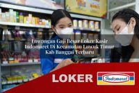 lowongan-gaji-besar-loker-kasir-indomaret-di-kecamatan-luwuk-timur-kab-banggai-terbaru-1755713722.jpg