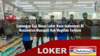 lowongan gaji besar loker kasir indomaret di kecamatan maospati kab magetan terbaru 1755980538