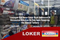 lowongan gaji besar loker kasir indomaret di kecamatan mekakau ilir kab ogan komering ulu selatan terbaru 1755549259