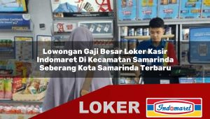 lowongan-gaji-besar-loker-kasir-indomaret-di-kecamatan-samarinda-seberang-kota-samarinda-terbaru-1756006988.jpg lowongan gaji besar loker kasir indomaret di kecamatan samarinda seberang kota samarinda terbaru 1756006988